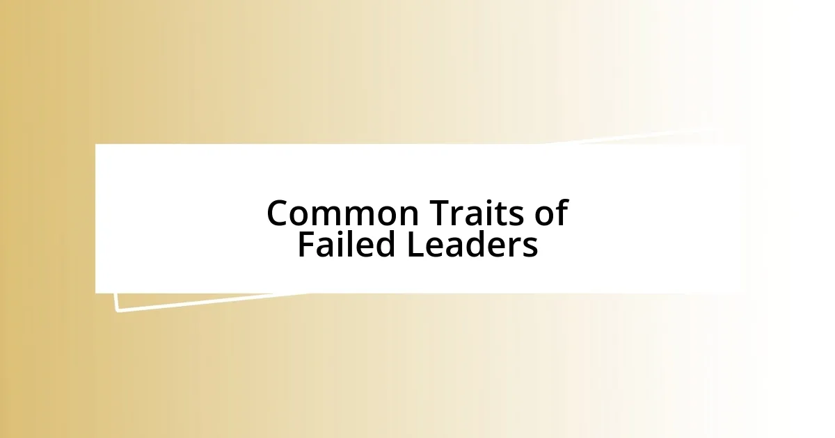 Common Traits of Failed Leaders