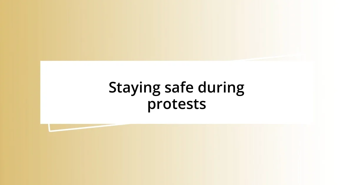 Staying safe during protests