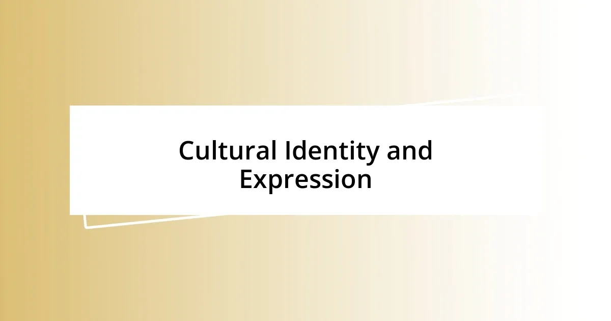 Cultural Identity and Expression