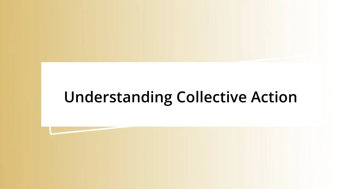 Understanding Collective Action