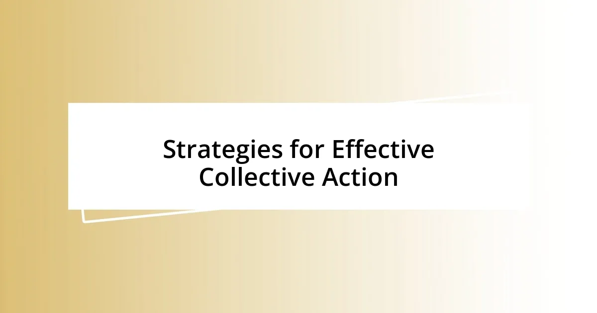 Strategies for Effective Collective Action