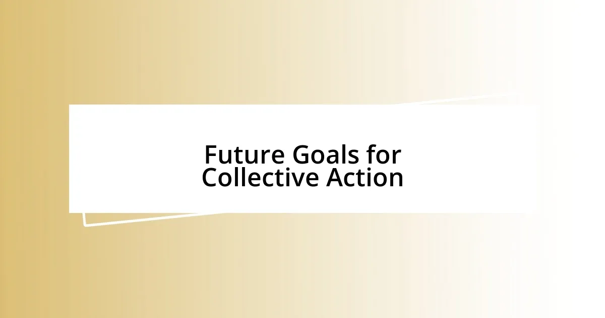 Future Goals for Collective Action