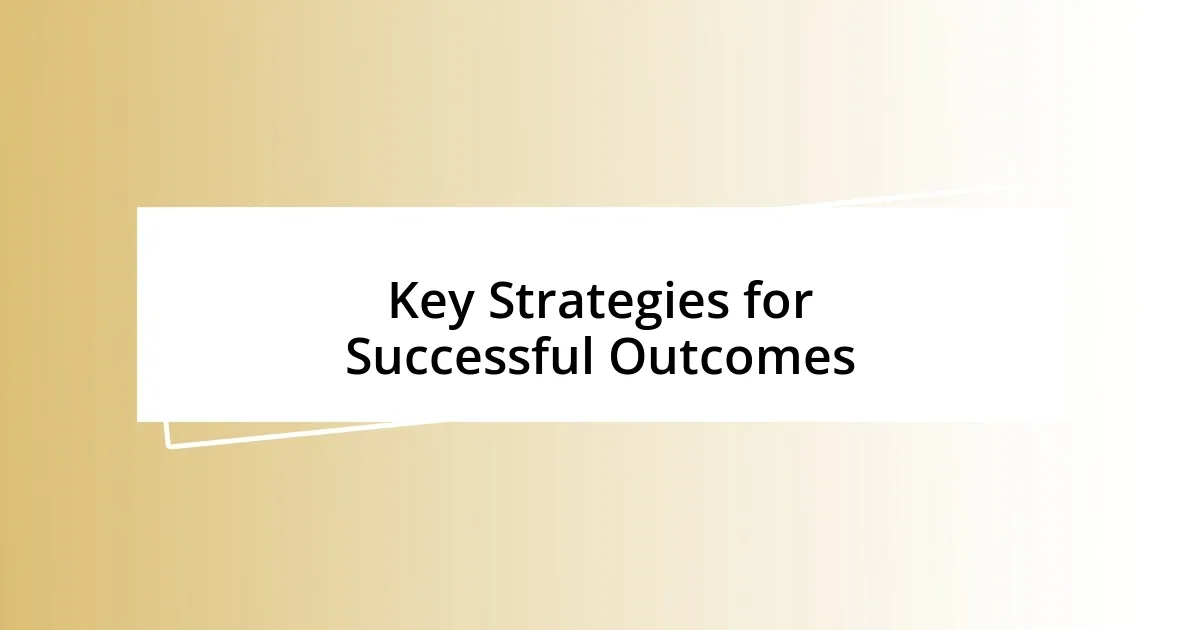 Key Strategies for Successful Outcomes