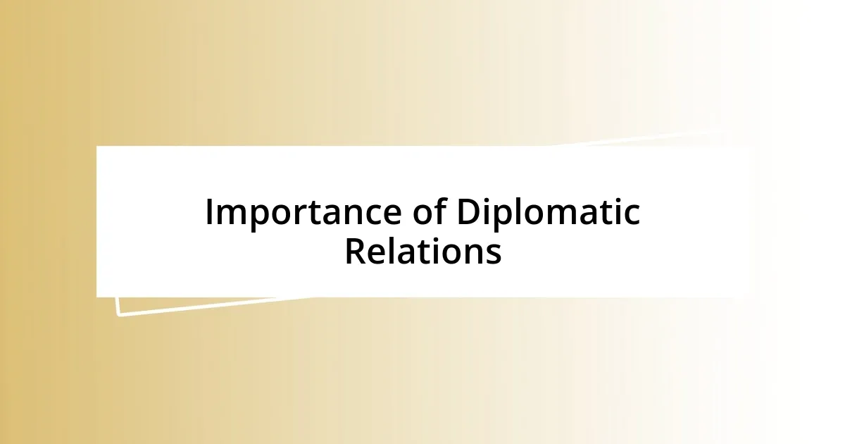 Importance of Diplomatic Relations