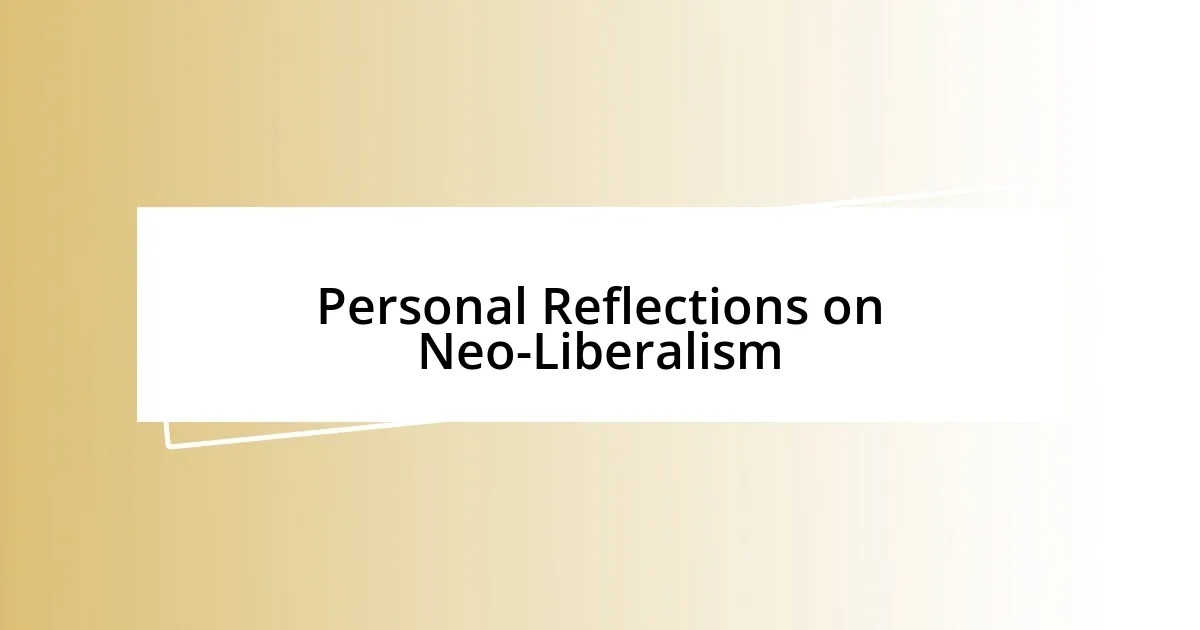 Personal Reflections on Neo-Liberalism