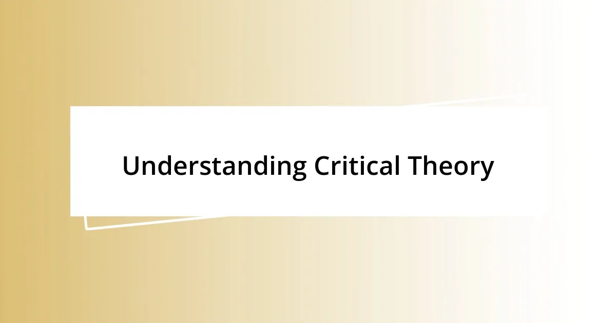 Understanding Critical Theory