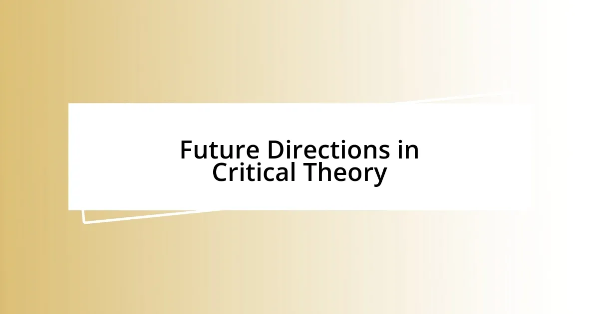 Future Directions in Critical Theory