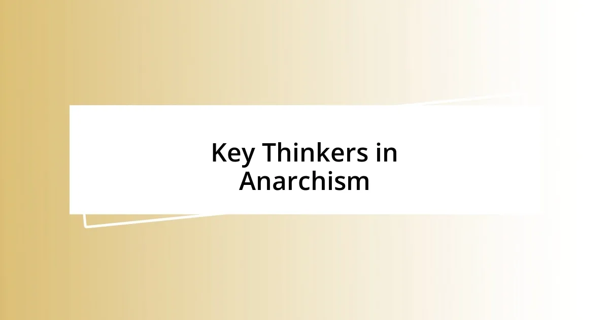 Key Thinkers in Anarchism