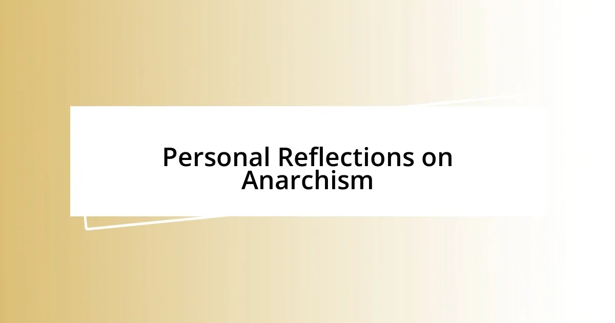 Personal Reflections on Anarchism