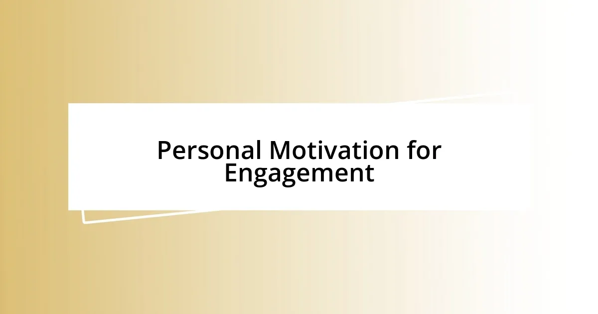 Personal Motivation for Engagement