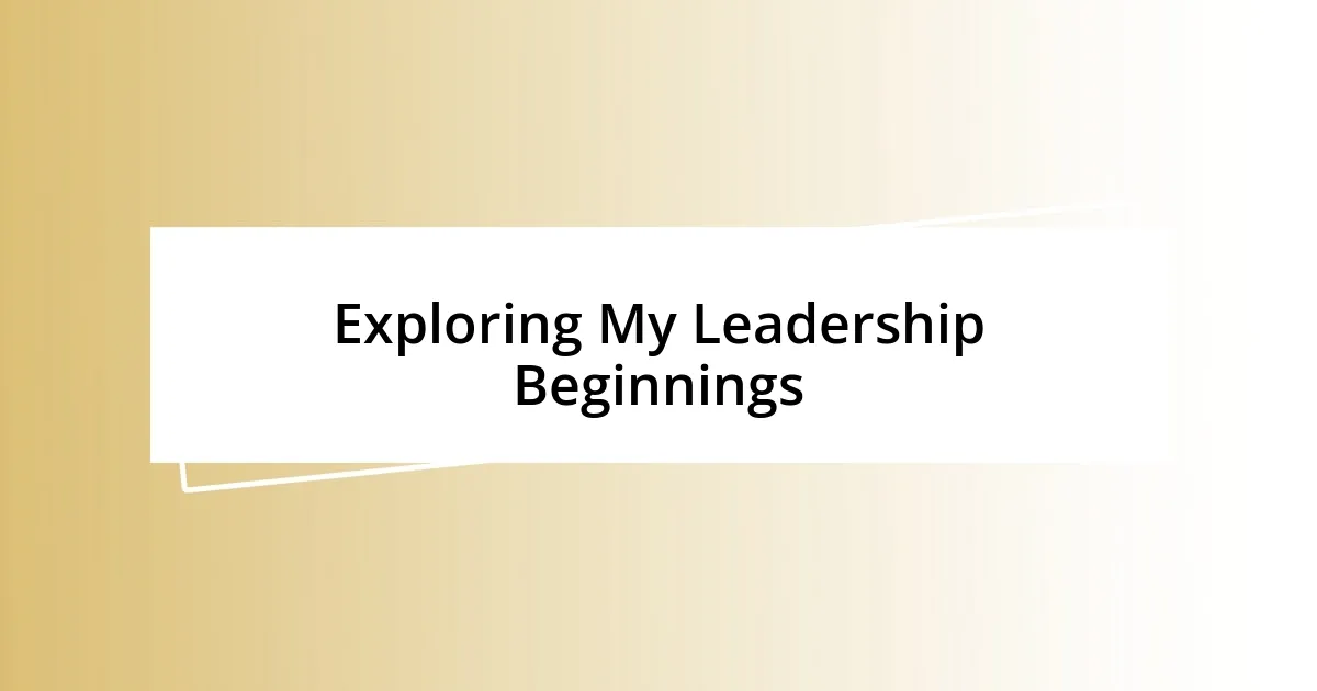 Exploring My Leadership Beginnings