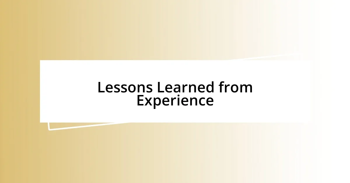 Lessons Learned from Experience