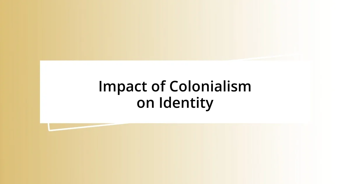 Impact of Colonialism on Identity