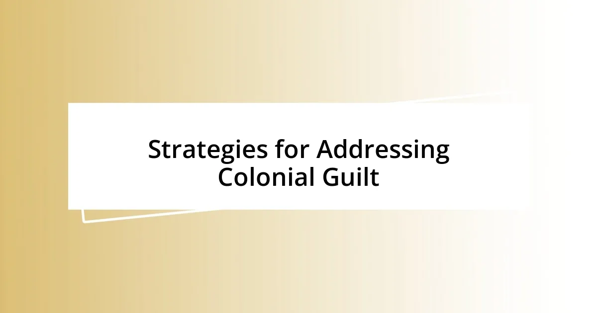 Strategies for Addressing Colonial Guilt