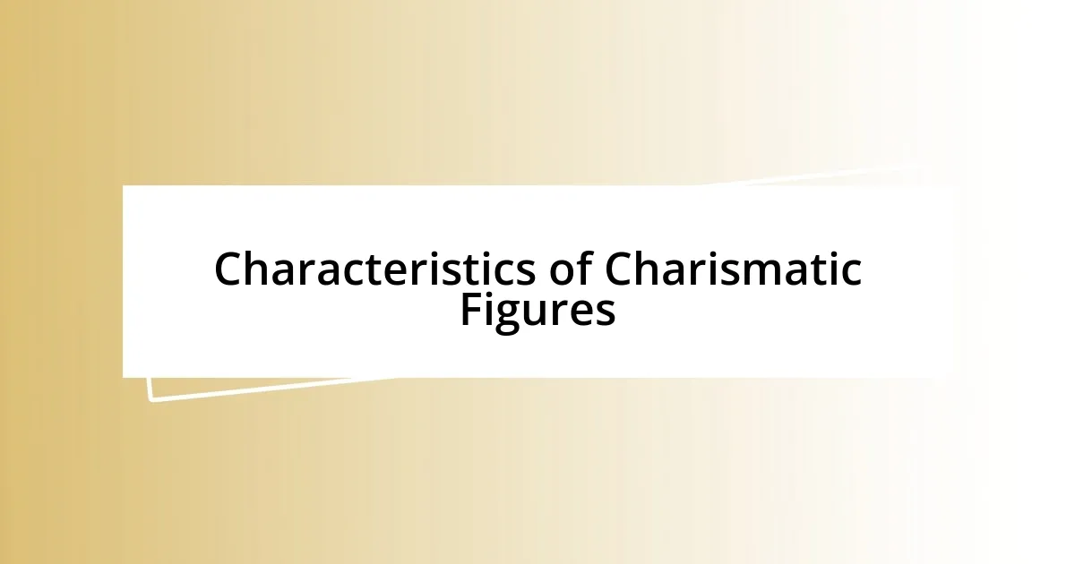 Characteristics of Charismatic Figures