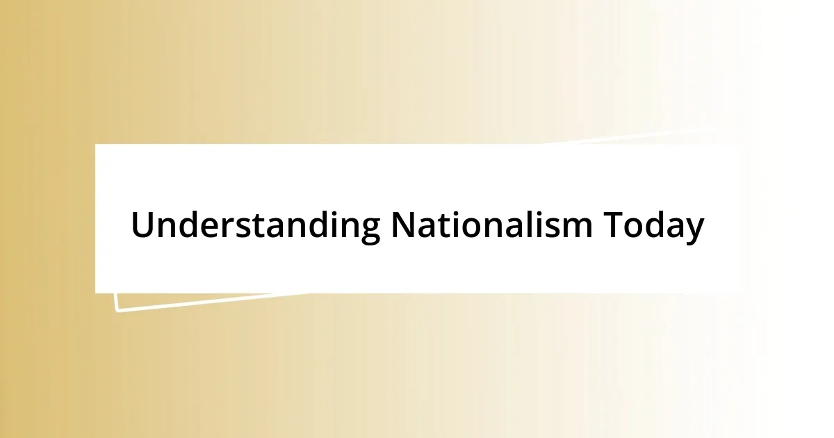 Understanding Nationalism Today