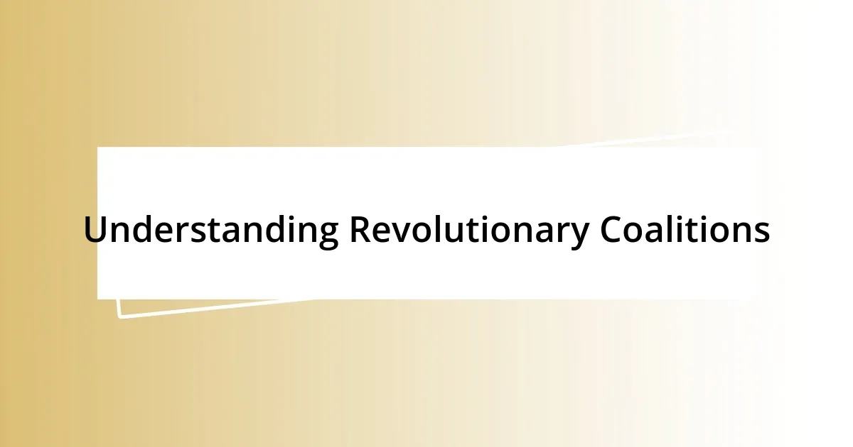 Understanding Revolutionary Coalitions