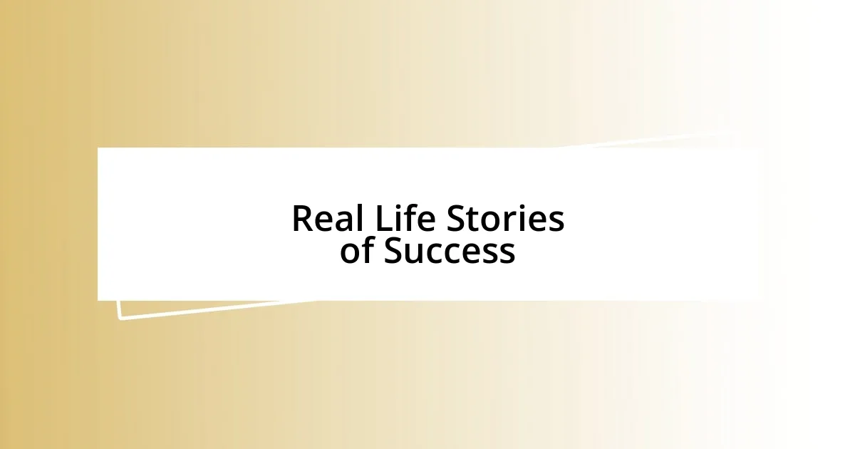 Real Life Stories of Success