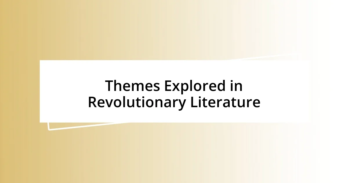 Themes Explored in Revolutionary Literature