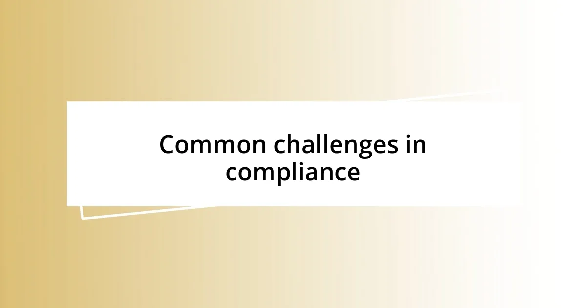 Common challenges in compliance