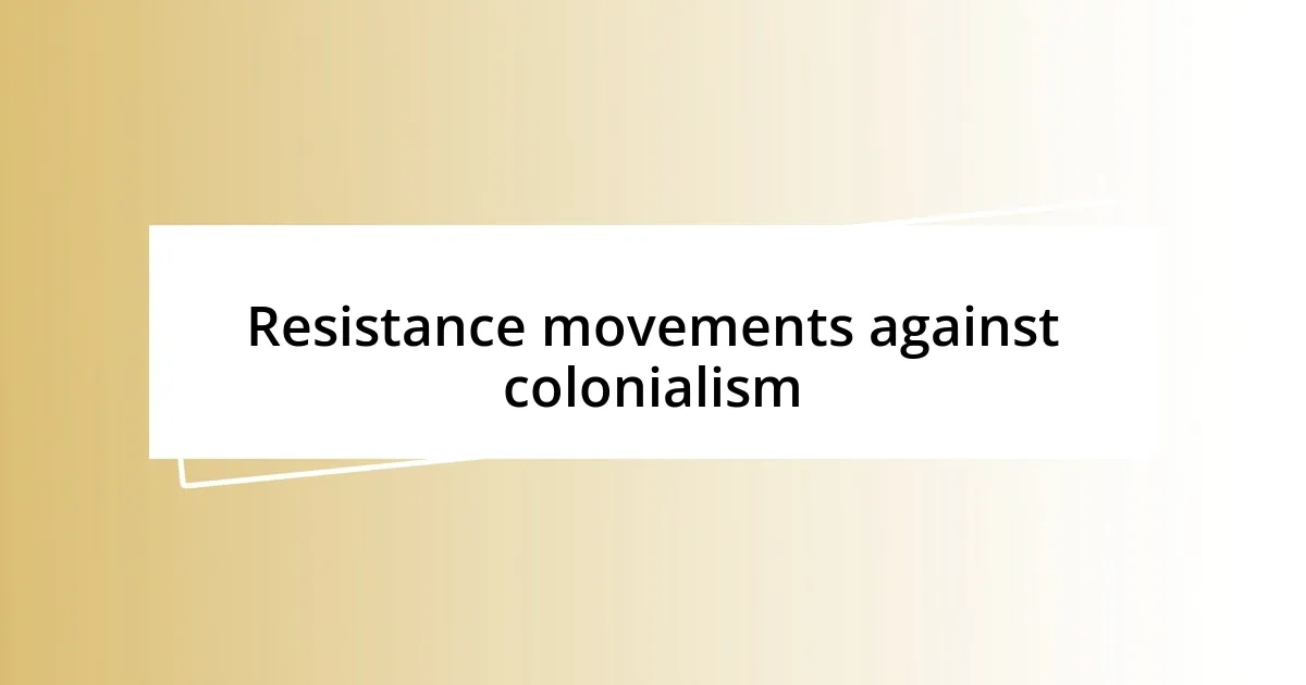 Resistance movements against colonialism