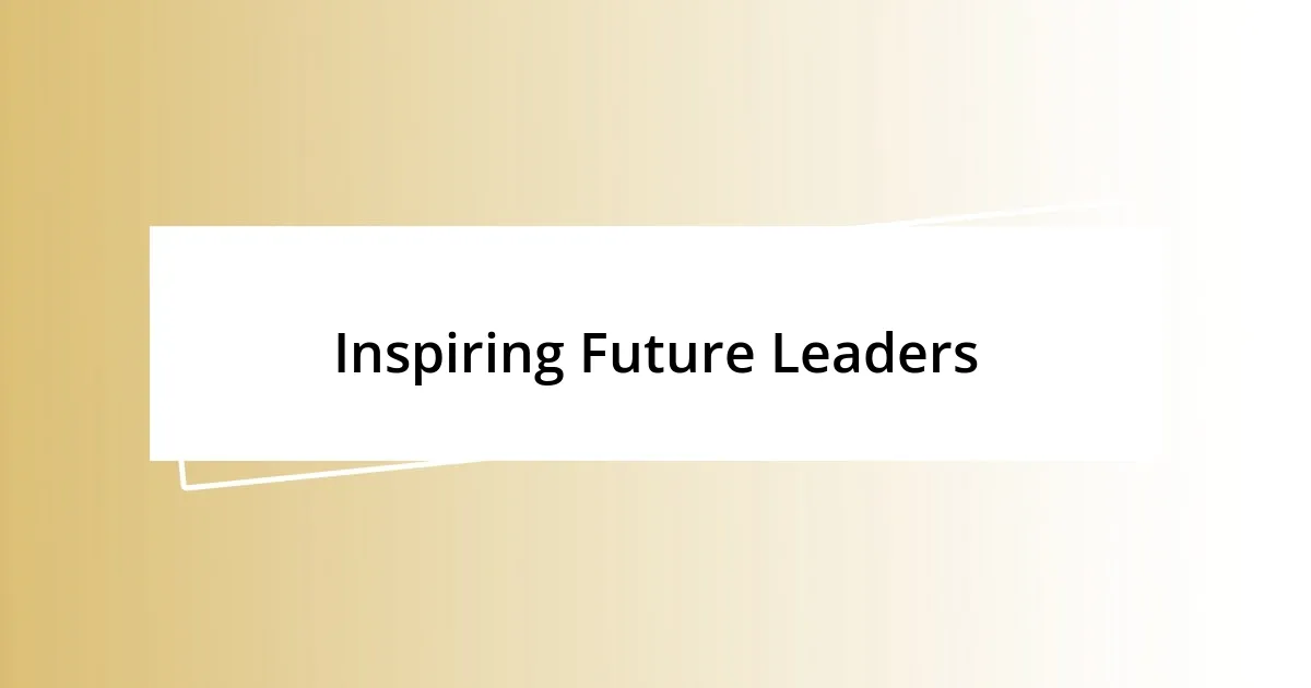 Inspiring Future Leaders