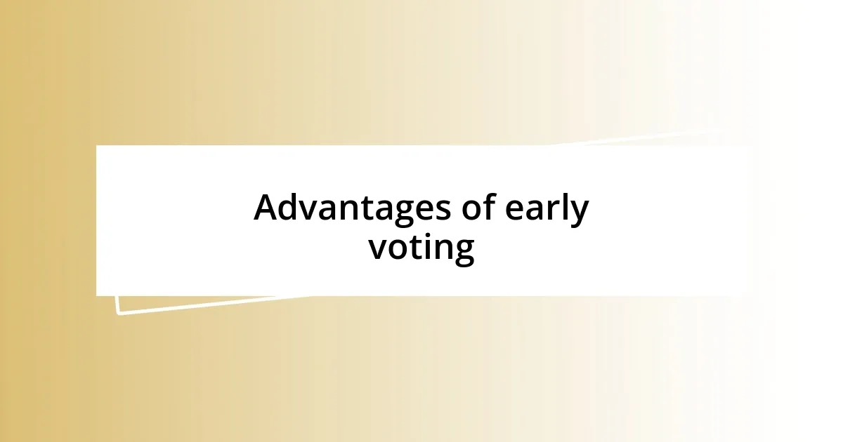 Advantages of early voting