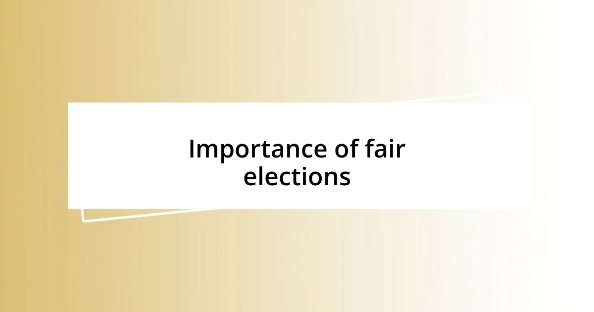 Importance of fair elections