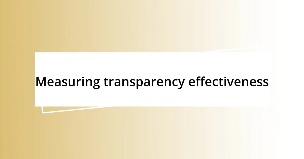 Measuring transparency effectiveness