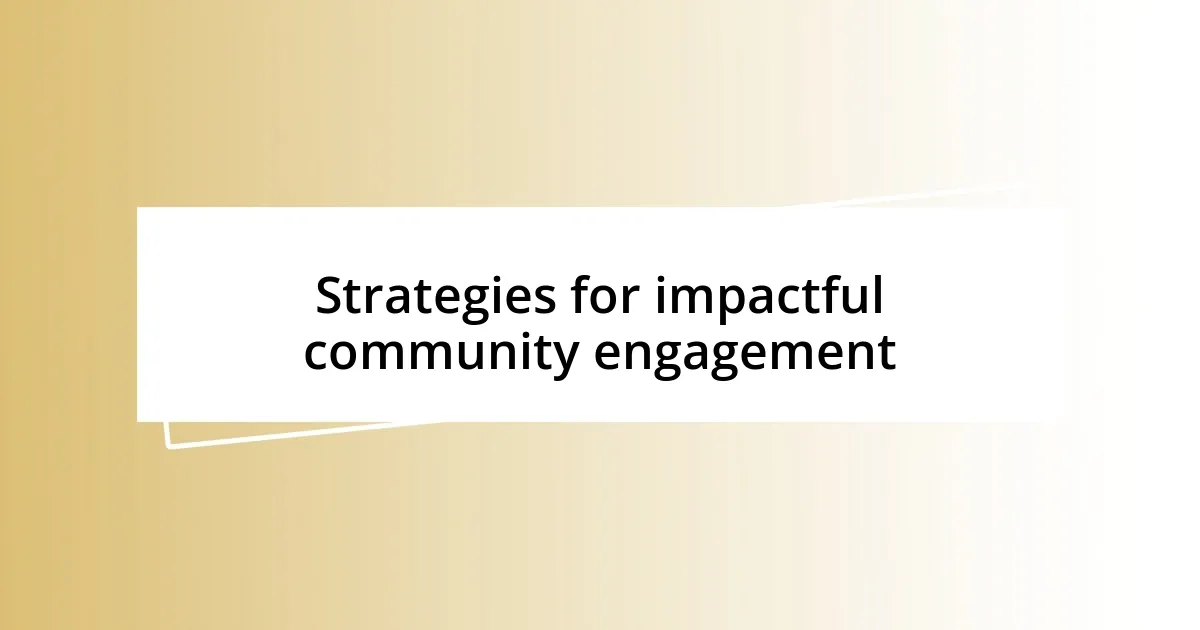 Strategies for impactful community engagement