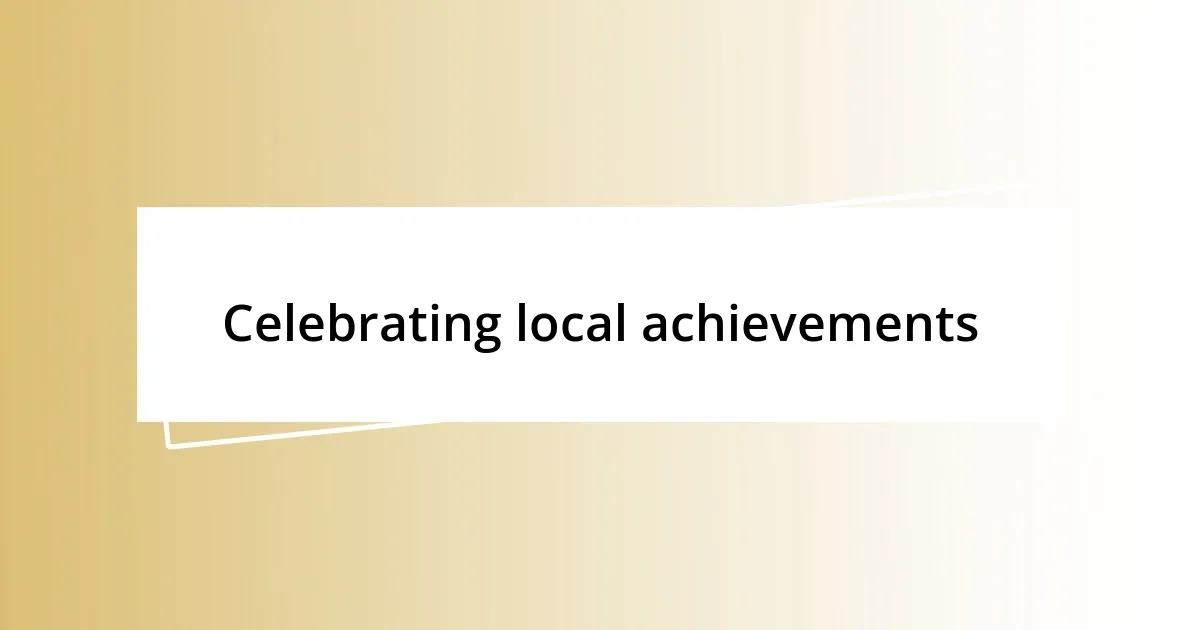 Celebrating local achievements