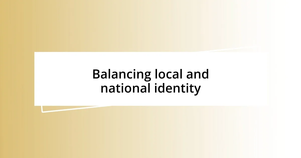 Balancing local and national identity