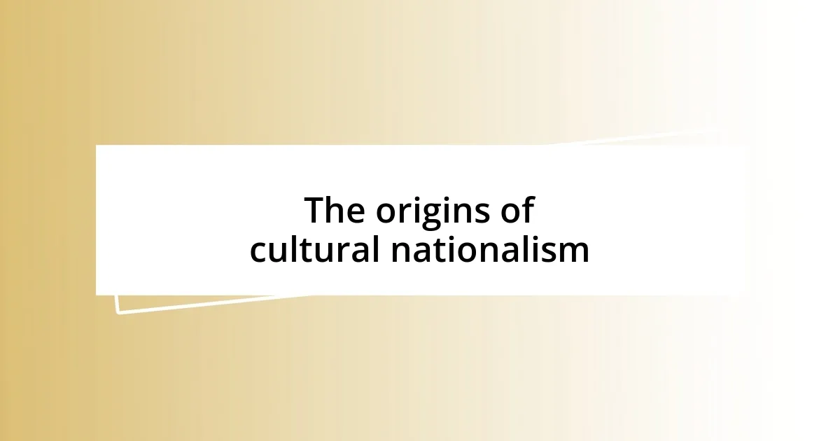 The origins of cultural nationalism