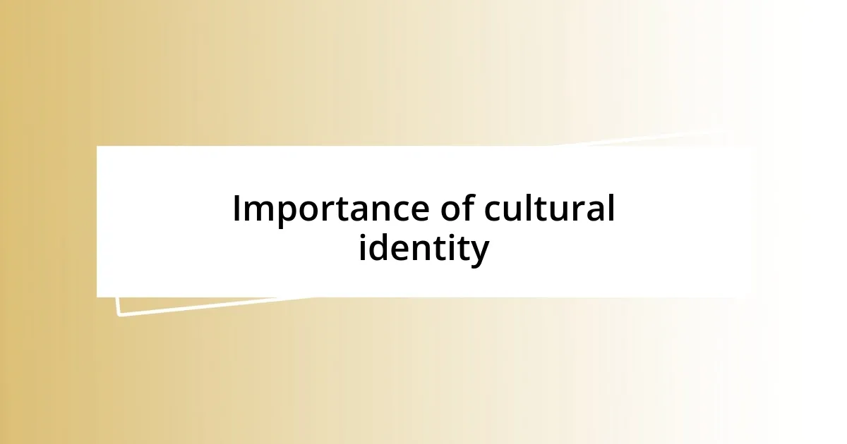 Importance of cultural identity