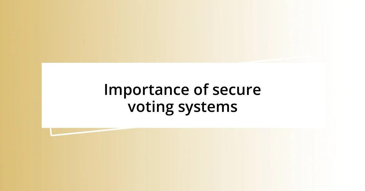 Importance of secure voting systems