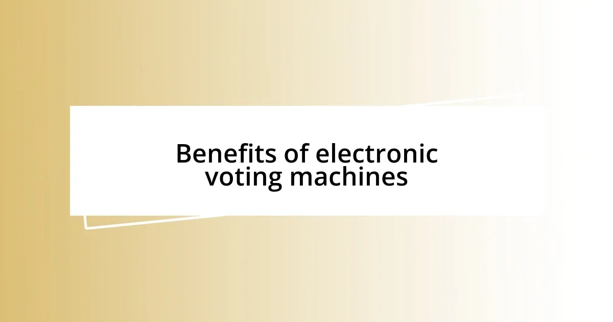 Benefits of electronic voting machines