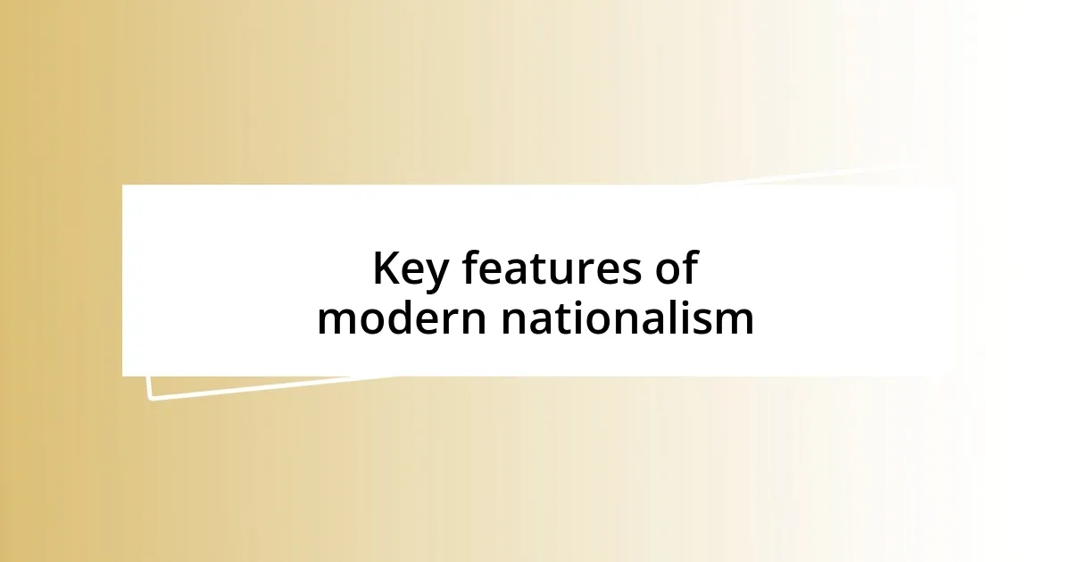 Key features of modern nationalism