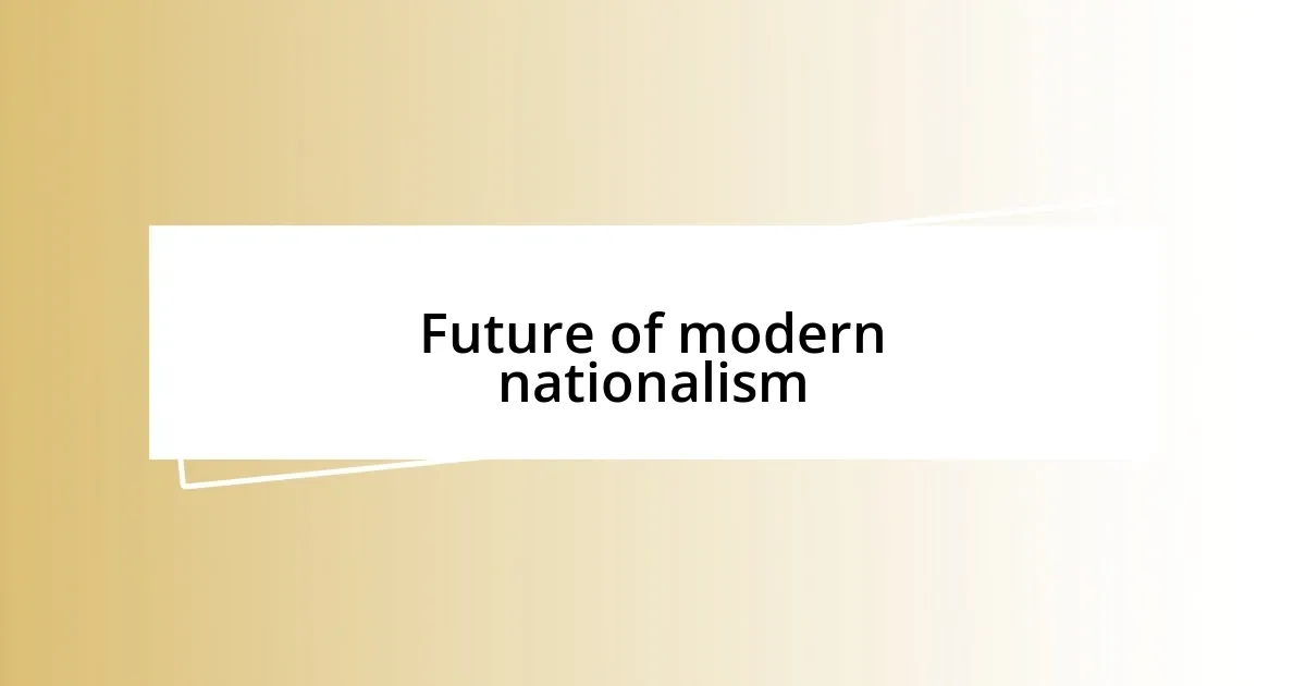 Future of modern nationalism