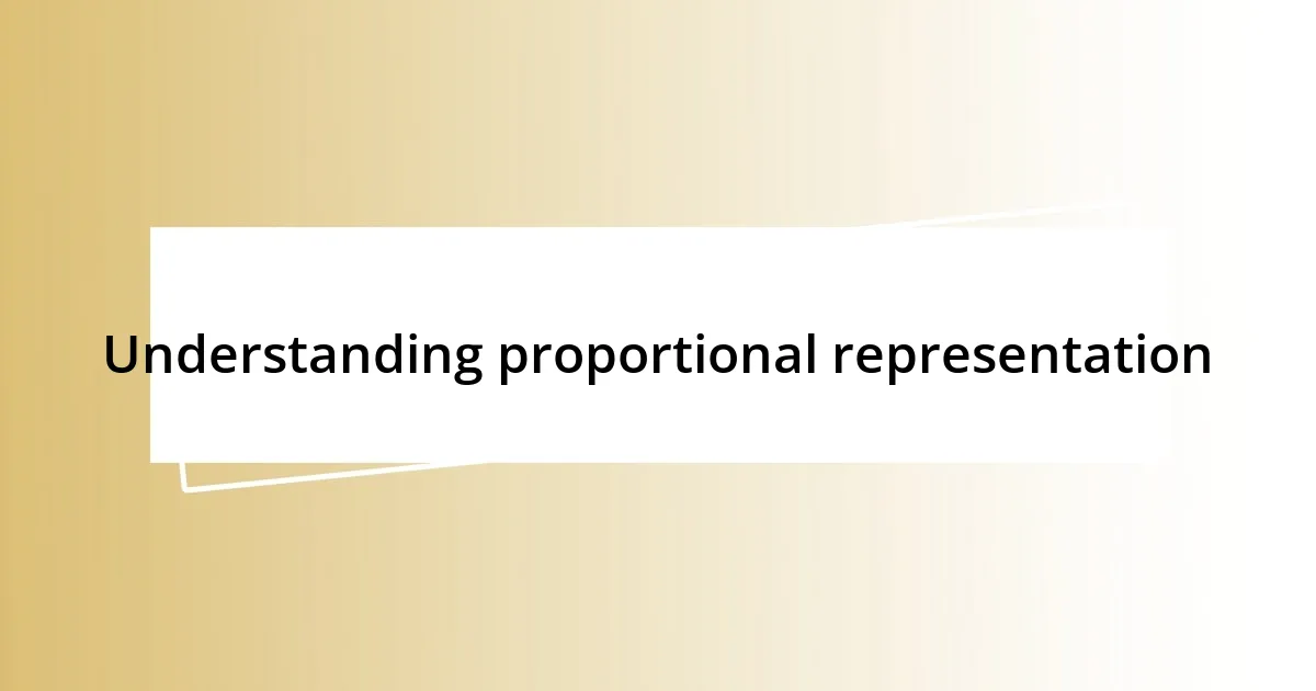 Understanding proportional representation