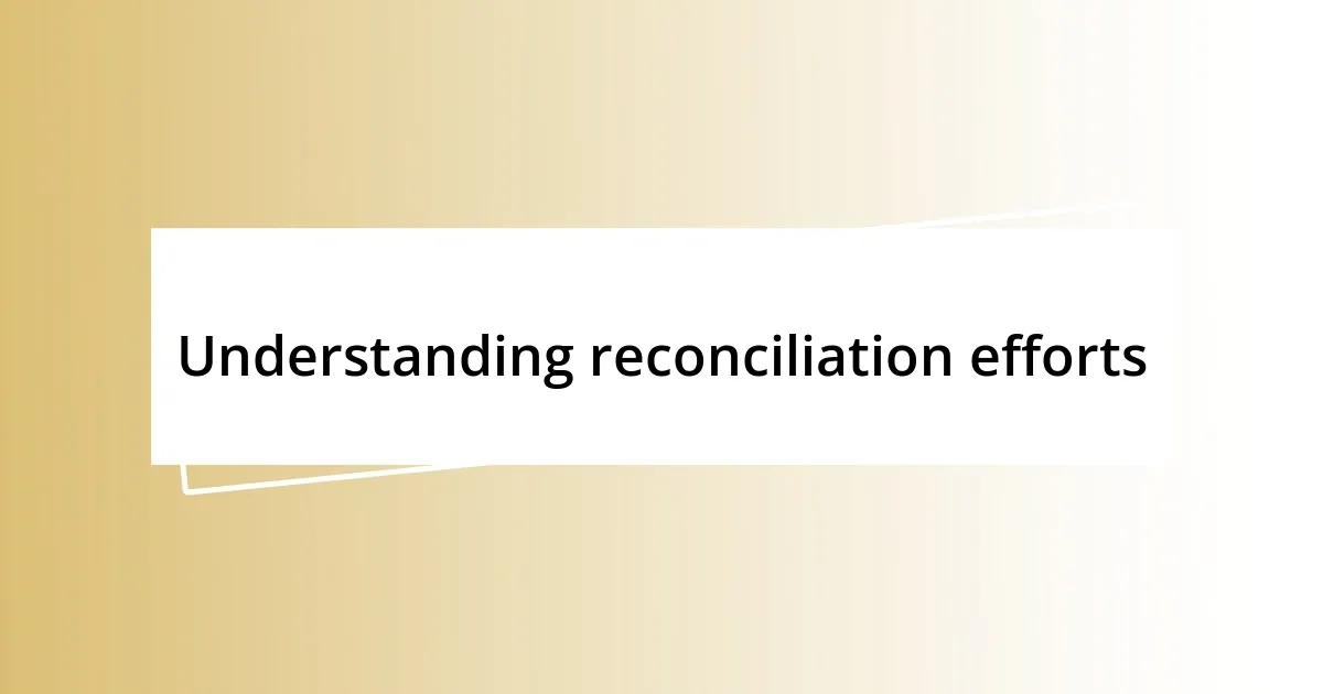 Understanding reconciliation efforts