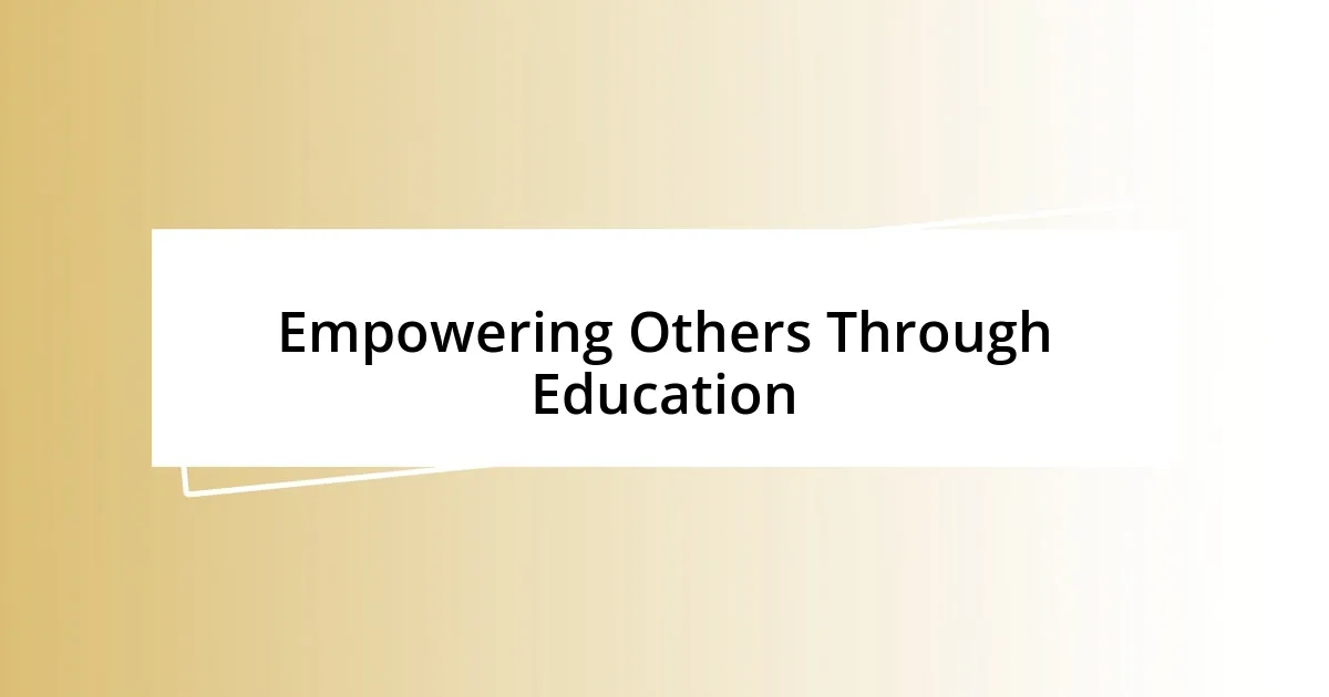 Empowering Others Through Education