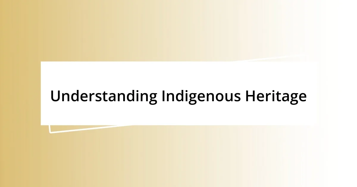 Understanding Indigenous Heritage