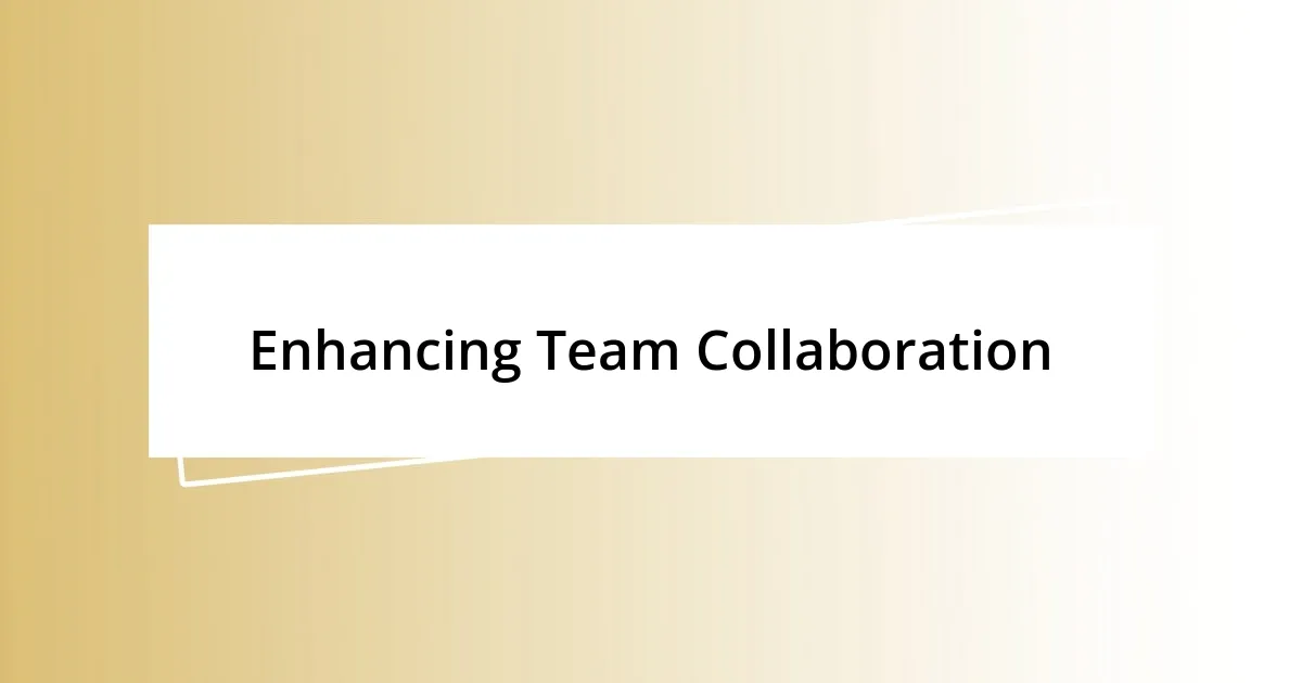 Enhancing Team Collaboration