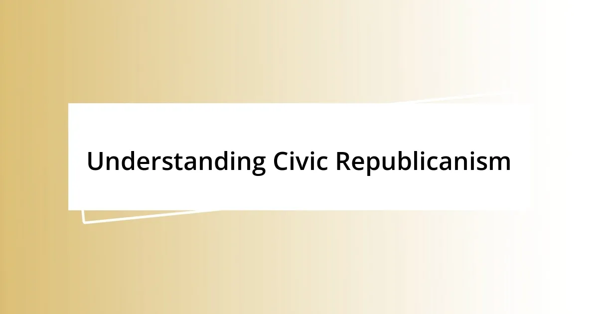 Understanding Civic Republicanism