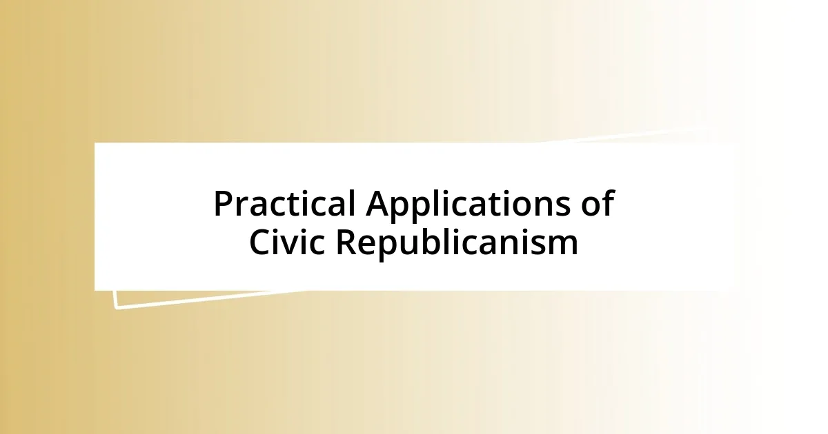 Practical Applications of Civic Republicanism