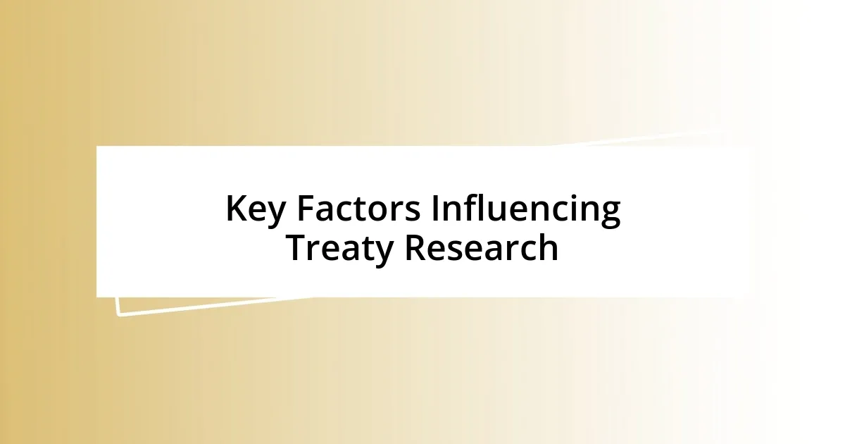 Key Factors Influencing Treaty Research