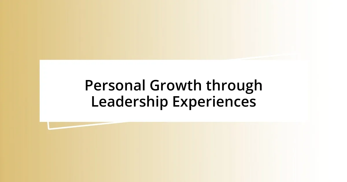 Personal Growth through Leadership Experiences