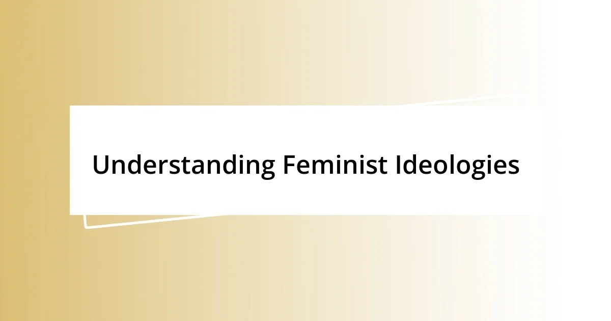 Understanding Feminist Ideologies