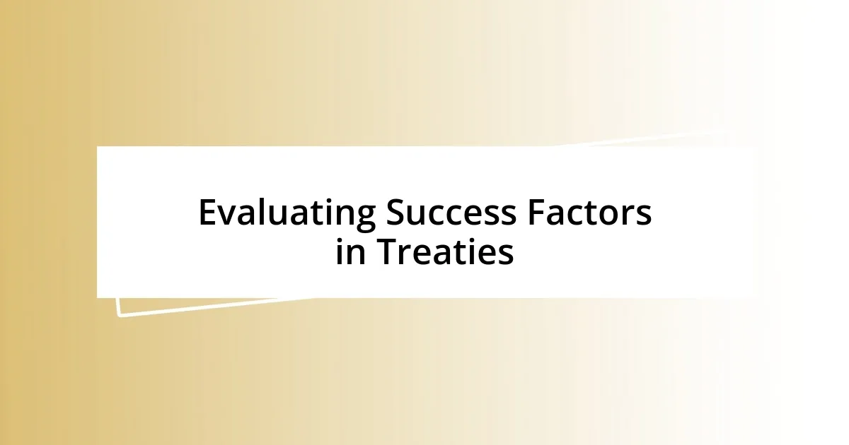 Evaluating Success Factors in Treaties