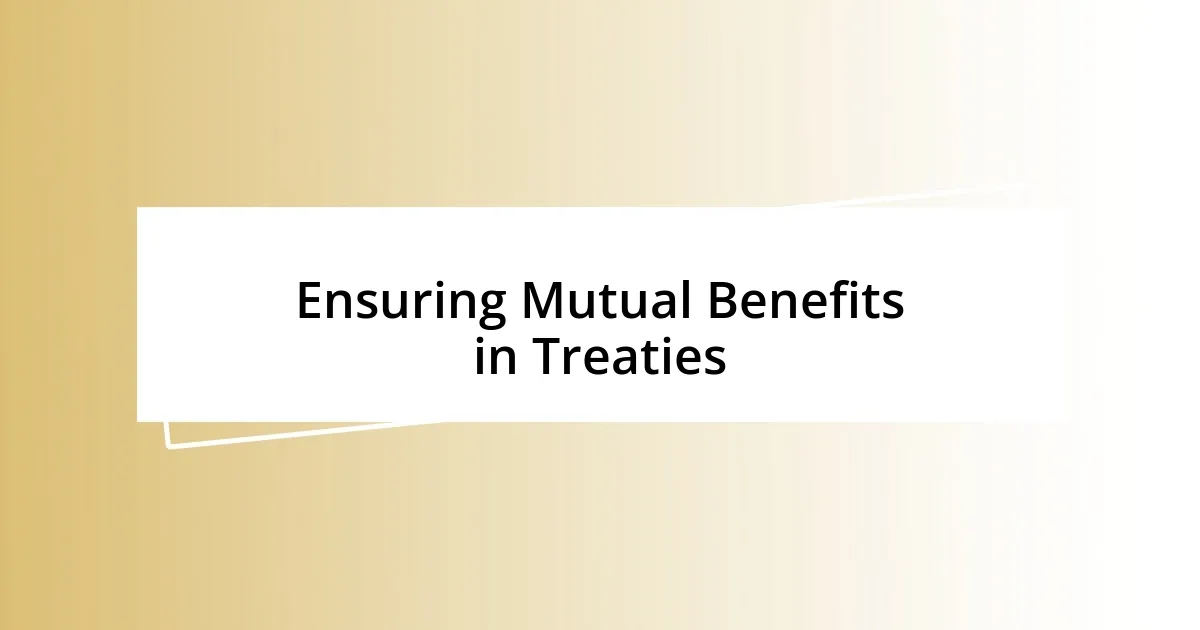 Ensuring Mutual Benefits in Treaties